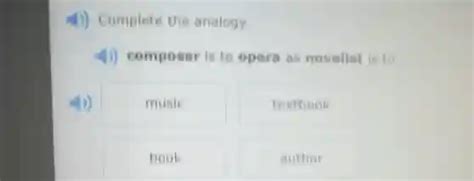 Complete the Analogy: Composer Is To Opera As Novelist Is To